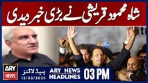 Shah Mahmood Qureshi Gave Big News | Prime Time Headlines - ARY News 3 PM Headlines | 12th Feb 2025