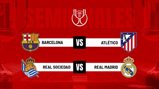 Sorteo Copa del Rey semifinales: Barcelona-Atlético y Real Sociedad-Real Madrid