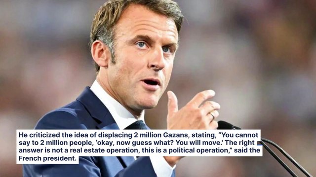 Emmanuel Macron Rejects Trump's Plan Of Turning Gaza Into A Resort: 'The Right Answer Is Not A Real Estate Operation'