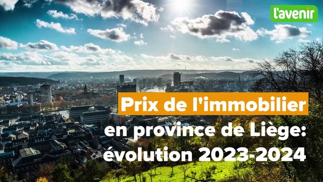 Prix de l'immobilier en province de Liège: les 5 faits entre 2023 et 2024