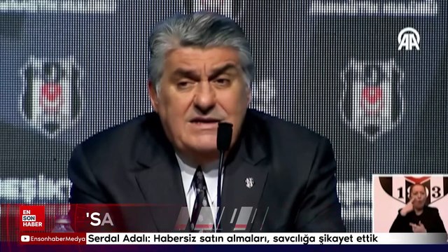 Beşiktaş Başkanı Serdal Adalı: Habersiz satın almaları, savcılığa şikayet ettik