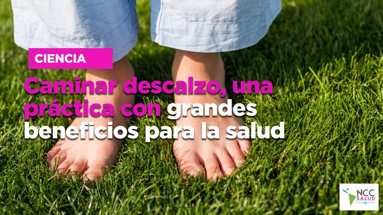 Caminar descalzo, una práctica con grandes beneficios para la salud