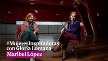 #MujeresInspiradoras con Gloria Lomana: Maribel López
