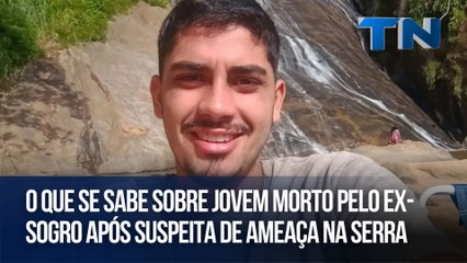 O que se sabe sobre jovem morto pelo ex-sogro após suspeita de ameaça na Serra