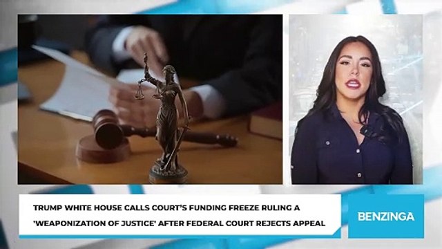Trump White House Calls Court’s Funding Freeze Ruling a 'Weaponization of Justice' After Federal Court Rejects Appeal