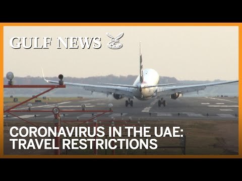 Coronavirus in the UAE: Are there any restrictions on travelling to the UAE?