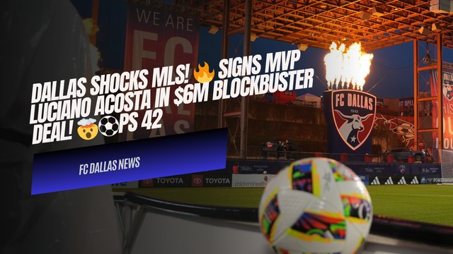 FC Dallas SHOCKS MLS! 🔥 Signs MVP Luciano Acosta in $6M Blockbuster Deal! 🤯⚽