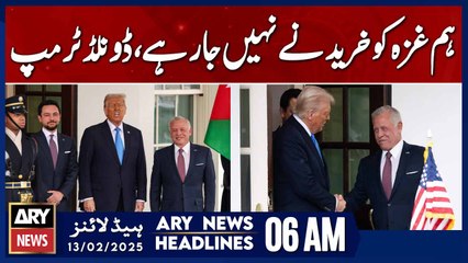 We are not going to buy Gaza, Donald Trump - ARY News 6 AM Headlines | 13th Feb 2025