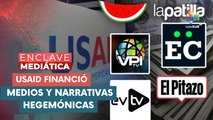 La USAID, financió a periodistas y medios de comunicación aliados a la ultraderecha ENCLAVE MEDIÁTICA 12-02-2025