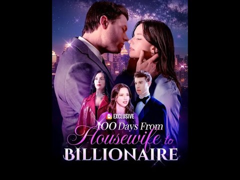 100 Days from Housewife to Billionaire (2025) (Full Movie) Billionaire, Short Drama, Film, Show, Anime, Movie