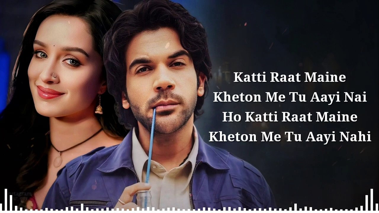 Kati Raat Maine Kheton Mein Tu Aayi Nai (LYRICS)- Pawan Singh  Shraddha Kapoor, Rajkumar Rao - LTL LYRICS (720p, h264)