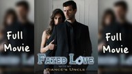 Fated Love with My Fiance's Uncle Full