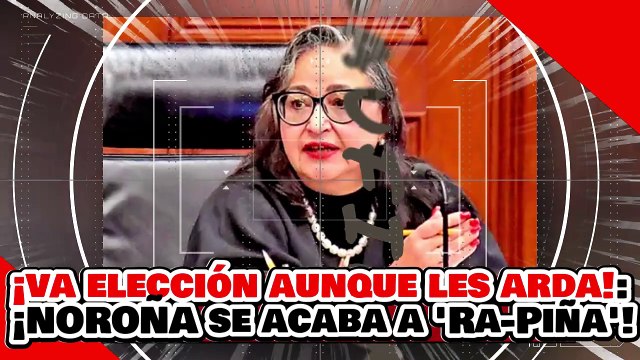 ¡VA LA ELECCIÓN AUNQUE LES ARDA! ¡NOROÑA se ACABA a ‘RA-PIÑA’ por ATACAR la ELECCIÓN de JUECES!