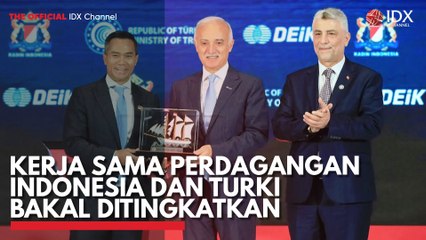 Kerja Sama Perdagangan Indonesia dan Turki Bakal Ditingkatkan