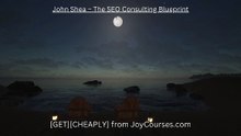(JoyCourses.com)(Cheap) John Shea – The SEO Consulting Blueprint