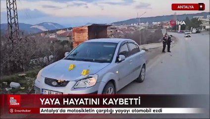 Antalya'da motosikletin çarptığı yayayı otomobil ezdi