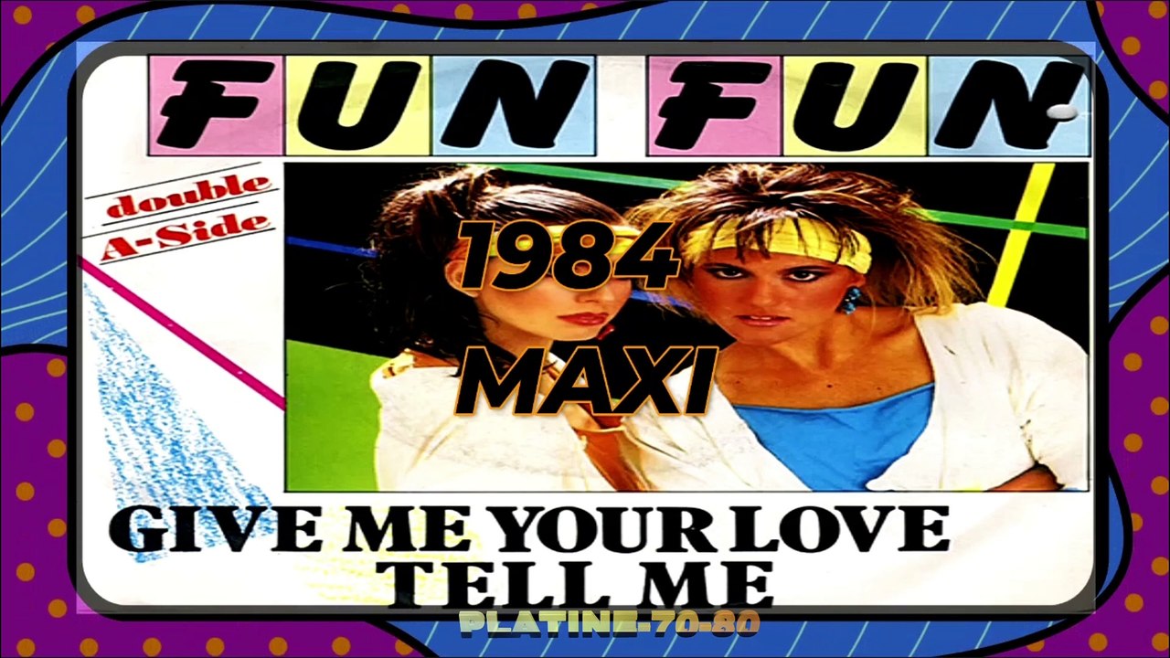 Fun Fun - Give Me Your Love (maxi)