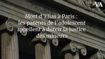 Mort d’Elias à Paris : les parents de l’adolescent appellent à durcir la justice des mineurs