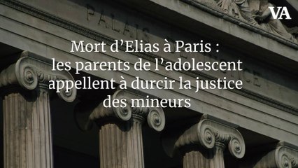 Mort d’Elias à Paris : les parents de l’adolescent appellent à durcir la justice des mineurs
