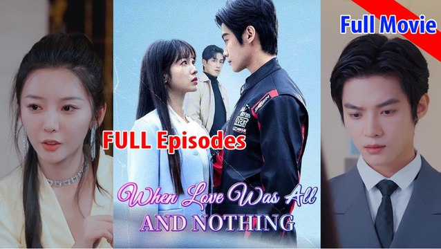 When Love Was All And Nothing Full Movie