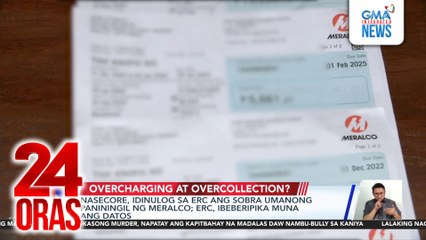 NASECORE, idinulog sa ERC ang sobra umanong paniningil ng Meralco; ERC, ibeberipika muna ang datos | 24 Oras