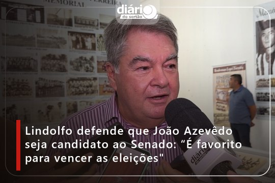 Lindolfo defende que João Azevêdo seja candidato ao Senado: “É favorito para vencer as eleições”
