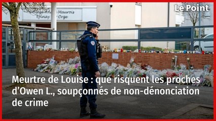 Meurtre de Louise : que risquent les proches d’Owen L., soupçonnés de non-dénonciation de crime