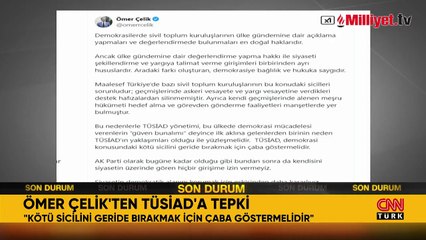 AK Parti Sözcüsü Çelik'ten TÜSİAD'ın açıklamalarına tepki