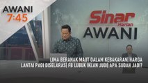 AWANI 7:45 [13/2/2025] – Lima beranak maut dalam kebakaran| Harga lantai padi diselaras| FB lubuk iklan judi| Apa sudah jadi?