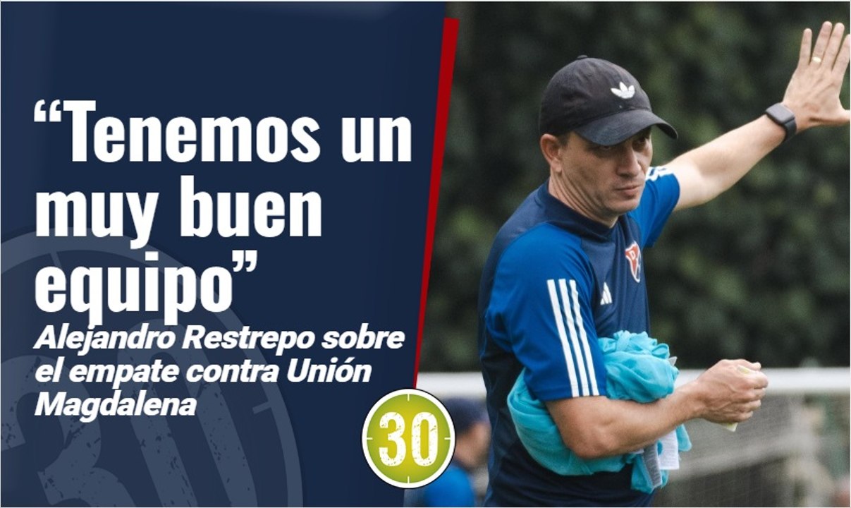 Tenemos un muy buen equipo  Alejandro Restrepo sobre el empate contra Unión Magdalena
