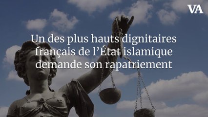 Un des plus hauts dignitaires français de l’État islamique demande son rapatriement