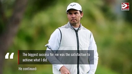 Rafael Nadal has not picked a up a racquet since retiring from tennis