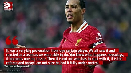 Virgil van Dijk accused referee Michael Oliver of failing to control the Merseyside derby