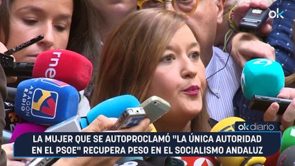 La mujer que se autoproclamó "la única autoridad en el PSOE" recupera peso en el socialismo andaluz