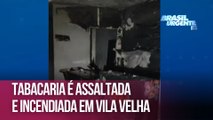 Tabacaria é assaltada e incendiada em Vila Velha
