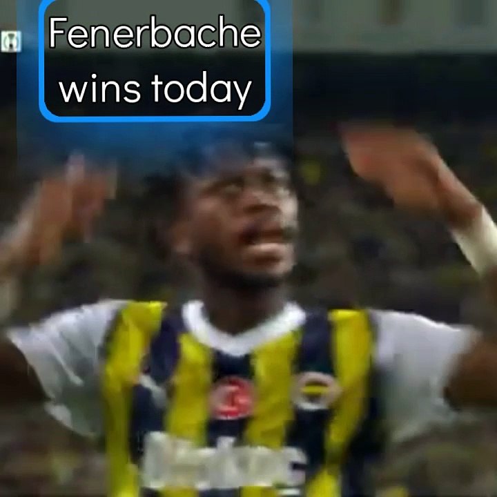Fenerbache wins today