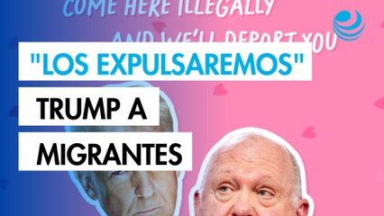 "Los expulsaremos", así le desea Trump feliz San Valentín a los migrantes