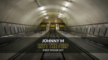 Into The Deep ｜ Deep House Set ｜ Mixed By Johnny M