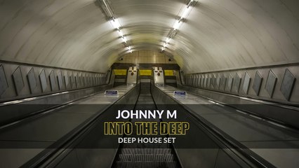 Into The Deep ｜ Deep House Set ｜ Mixed By Johnny M