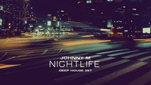 Johnny M - Nightlife ｜ Deep House Set
