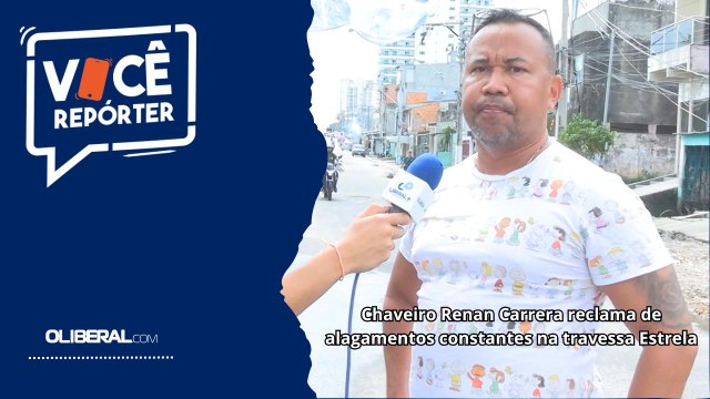 Chaveiro Renan Carrera reclama de alagamentos constantes na travessa Estrela