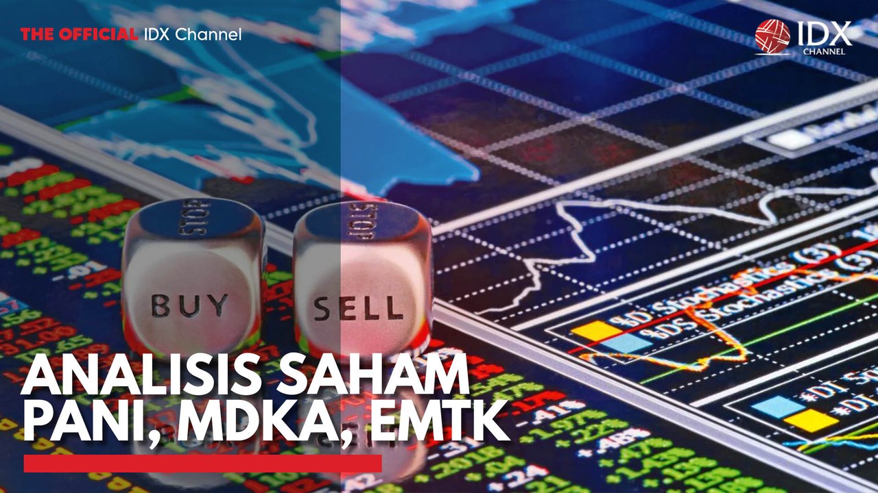 Analisis Saham PANI, MDKA, EMTK