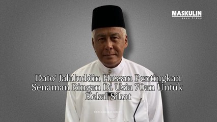 Dato' Jalaluddin Hassan Pentingkan Senaman Ringan Di Usia 70an Untuk Kekal Sihat