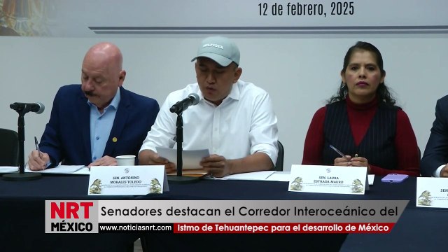 Senadores destacan la importancia del Corredor Interoceánico del Istmo de Tehuantepec para el desarrollo de México