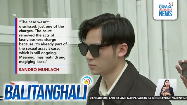 Sandro Muhlach sa pagkabasura ng acts of lasciviousness - May kaso pang rape through sexual assault | Balitanghali