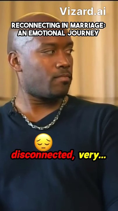 Reconnecting in Marriage: The Emotional Journey to Strengthen Your Bond