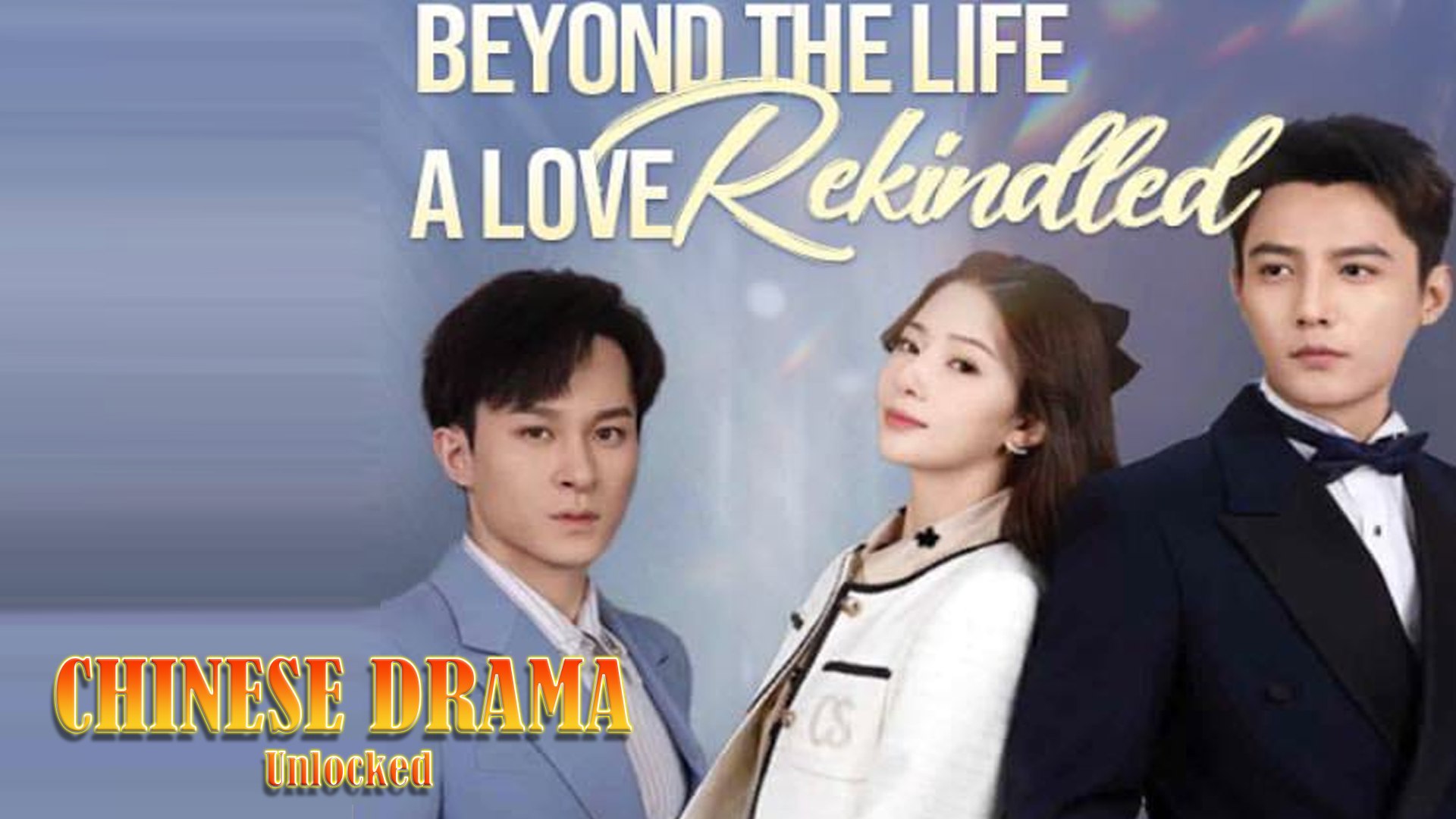 ⁣Beyond the Life A Love Rekindled Full Drama