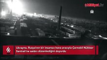 Ukrayna: Çernobil Nükleer Santrali'ne Rus İHA saldırısı düzenlendi