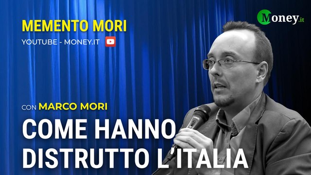COME HANNO DISTRUTTO L'ITALIA - MARCO MORI - Memento Mori