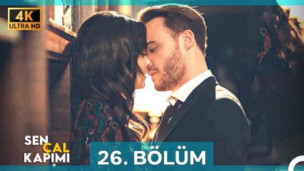 Sen Çal Kapımı 26. Bölüm (4K)